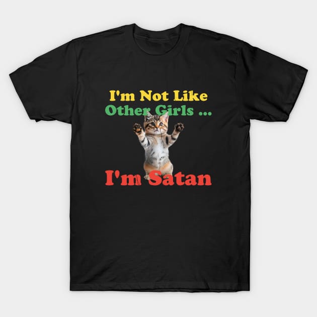 im not like other girls im satan - funny cat T-Shirt by ItuPagi